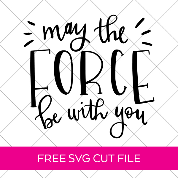 May the Force Be With You FREE Star Wars SVG by DIY Vacation Shirts